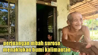 Download Suka duka Mbah Suroso 60tahun tinggal di Kalimantan MP3