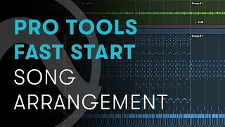 Pro Tools Fast Start Chapter 4 Song Arrangement