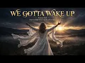 We Gotta Wake Up