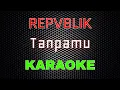 Download Lagu Repvblik - Tanpamu [Karaoke] | LMusical