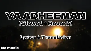 Download Ya Adheeman - Ahmed Bukhatir (Slowed + Reverb) | With Lyrics and Translation MP3