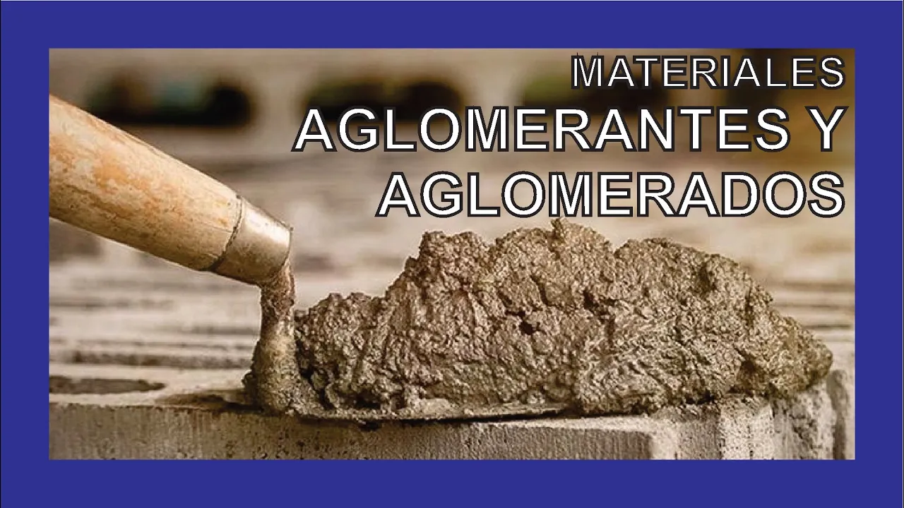 Materiales AGLOMERANTES. ⚒ Hormigón, cemento, cal, yeso, etc. 💦