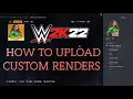 WWE 2K22 How to Upload Custom