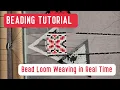 Bead Loom Weaving in Real Time Beading tutorial