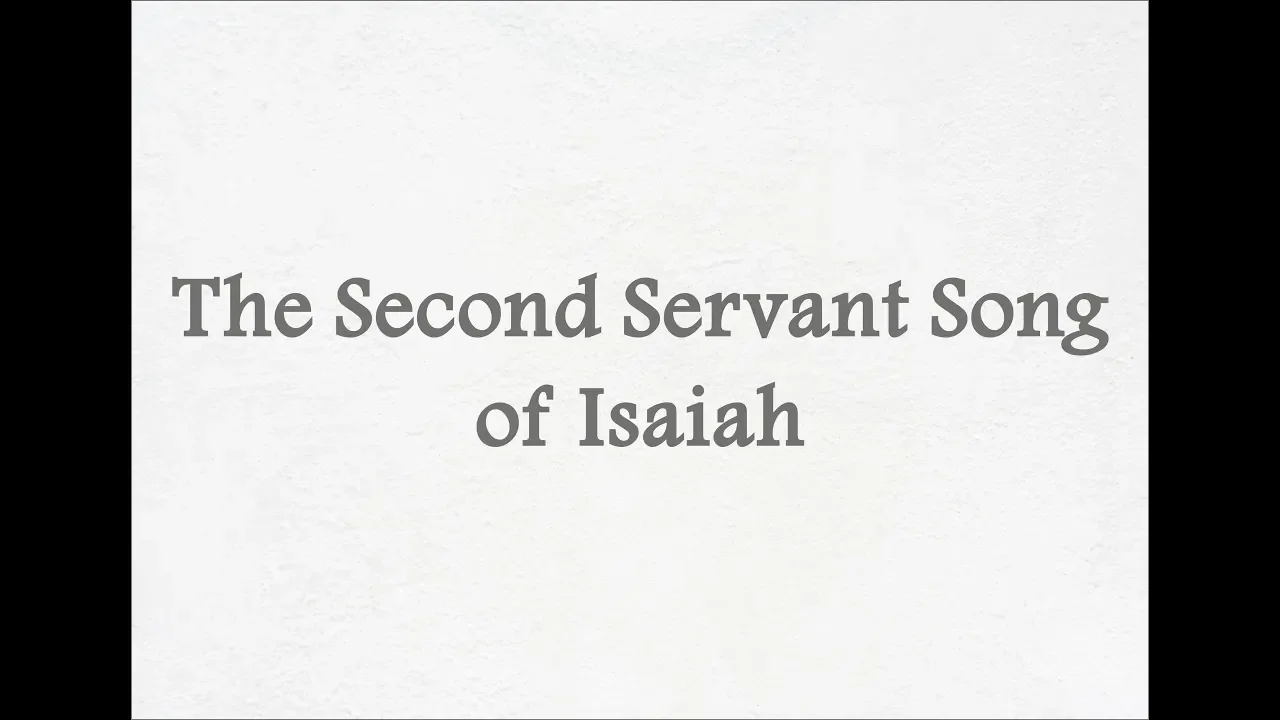 The Second Servant Song of Isaiah - The Mashiach Ben-Yoseph Series The Second Servant Song of Isaiah - The Mashiach Ben-Yoseph Series