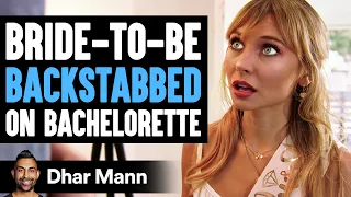 bride to be backstabbed on bachelorette what happens is shocking dhar mann