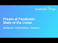 Presto at Facebook State of the Union - Biswapesh Chattopadhyay Facebook