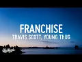 Download Lagu Travis Scott - FRANCHISE (Lyrics) feat. Young Thug \u0026 M.I.A.