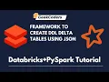 Framework to Create DDL DELTA Tables using JSON Databricks Tutorial PySpark Automation