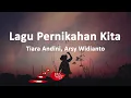 Tiara Andini, Arsy Widianto - Lagu Pernikahan Kita (Lirik Lagu)
