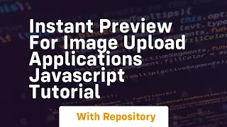 Instant for image upload applications javascript tutorial