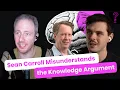 Sean Carroll Misunderstands the Knowledge Argument