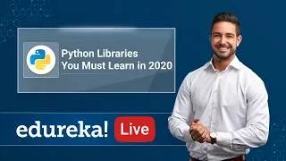 Must Learn Python Libraries in 2020 Python Libraries Python Training Edureka Python Live - 2