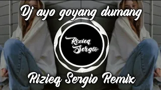 Dj ayo goyang dumang | New remix 2022 | (Rizieq Sergio Remix)