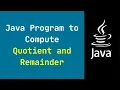 Java Program to Compute Quotient and Remainder