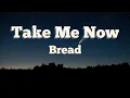 Download Lagu Take Me Now - Bread (Lyrics)