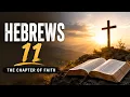 Hebrews 11 Explained The Greatest Chapter of Faith in the Bible Full Bible Study