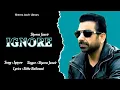 Download Lagu Ignore (Full Song) - SHEERA JASVIR | New Punjabi Songs