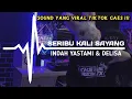 Download Lagu DJ SERIBU KALI SAYANG | VIRAL DI TIKTOK TERBARU 2025 | IKHSAN CS Feat @IndahYastamiOfficial