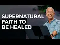 Supernatural Faith to Be Healed Power Today - John Lindell