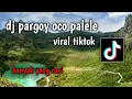 Download Lagu DJ pargoy oco palele ( Kelud musik ) - viral tiktok