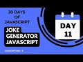 Day 11 - Random Joke Generator Using JavaScript