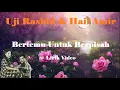 Uji Rashid \u0026 Hail Amir ~Bertemu Untuk Berpisah ~Lirik