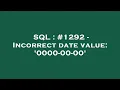 SQL - Incorrect date value 0000-00-00