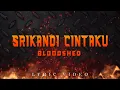Download Lagu Bloodshed - Srikandi Cintaku (Official Lyric Video)