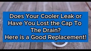Does Your Cooler Leak Or Have You Lost The Drain Cap Try This Drain Plug Replacement