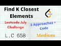 Find K Closest Elements 3 approaches Brute Better Optimal Leetcode 658 C Python
