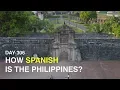 HOW SPANISH IS THE PHILIPPINES Nas Daily