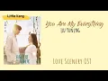 Download Lagu You Are My Everything - Liu Yuning (Love Scenery OST)