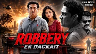 ROBBERY EK DACKAIT | New (2026) Released South Indian Movie Dubbed In Hindi | Action Thriller Movie
