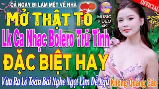 LK Nhạc Trữ Tình Bolero KHÔNG QUẢNG CÁO Cả Xóm Phê -TUYỆT PHẨM Bolero Sến Xưa Ngọt Ngào TOÀN BÀI HAY