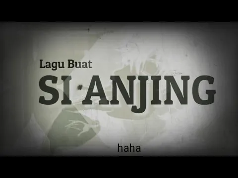 Download MP3 Lagu Buat Sindiran Teman (SI ANJING) \