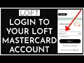 How to Login to Your Loft Mastercard Account Online 2023