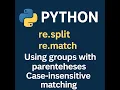 Python re Module Part 2 - re split re match Groups Case Insensitive Matching