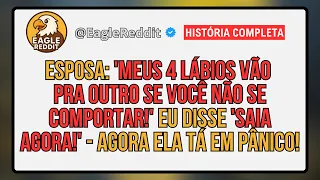 Esposa: 'Meus 4 Lábios Vão pra Outro se Você Não se Comportar!'—Eu Disse 'SAIA AGORA!' - Pânico!