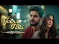 JAANA NAHI (Full Song): Faheem Abdullah | Sunny Kaushal | Tanya Maniktala | Bunny | Sagar| Bhushan K