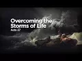 Overcoming the Storms of Life Pastor Steve Gaines