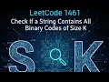 LeetCode 1461 - Check If a String Contains All Binary Codes of Size K