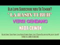 Download Lagu KARAOKE LA RASIN TUBUH (NADA CEWEK);