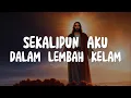 Download Lagu Ir. Niko - Sekalipun Aku Dalam Lembah Kelam (Lirik)