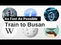 Train to Busan As Fast As Possible