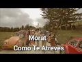 Lagu Morat - Como Te Atreves