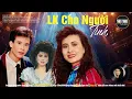 Lagu LK CHO NGƯỜI TÌNH - Sơn Tuyền, Tuấn Vũ, Thiên Trang - Kho Nhạc Vàng Xưa Nhẹ Nhàng Đi Vào Lòng Người