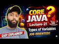 DAY-21 CORE JAVA FOR BEGINNERS IN HINDI TYPES OF VARIABLE IN JAVA