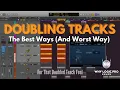 Doubling Tracks - The Best Ways And Worst Way To Add That Doubled Track Feel