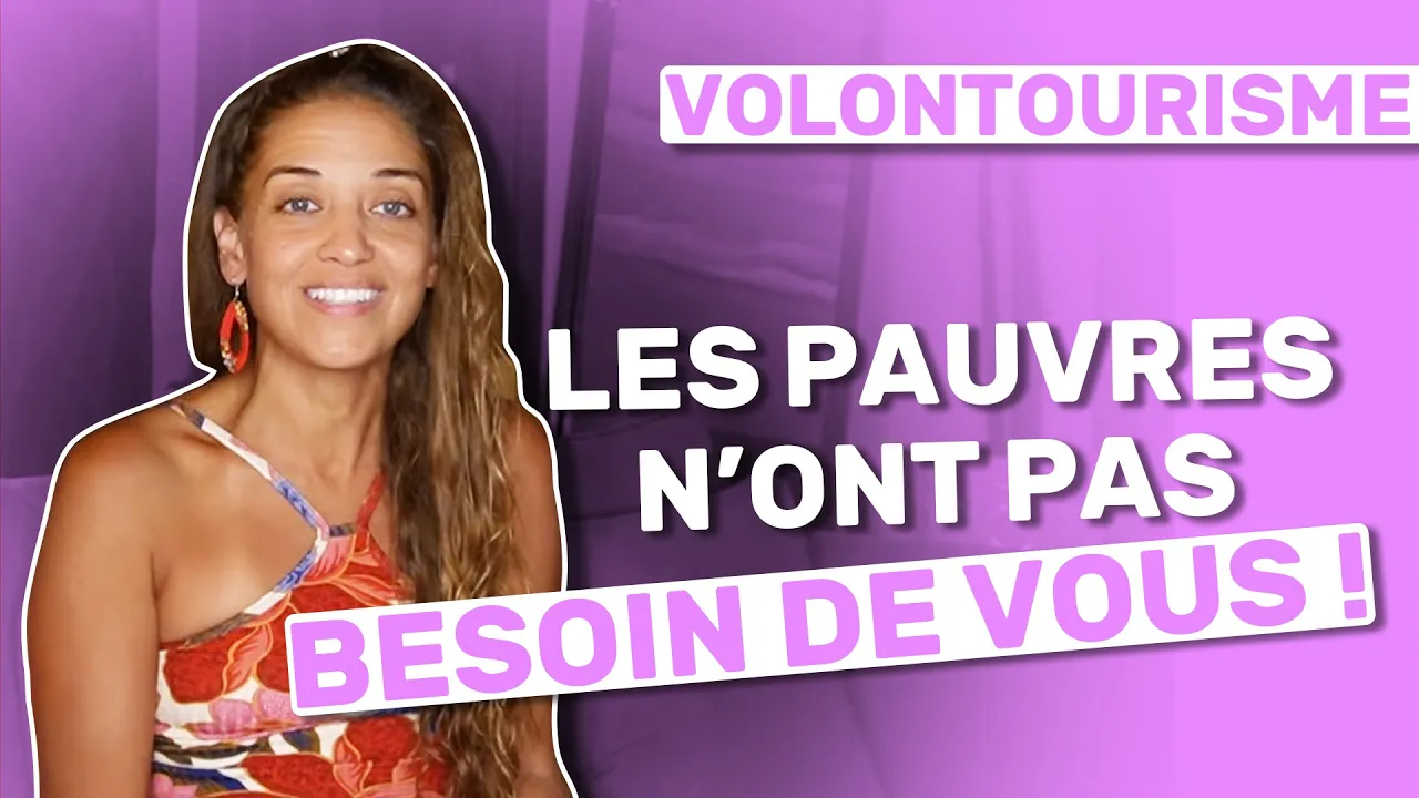 🔻VOLONTOURISME: Les Pauvres n'ont pas besoin de Vous ! | Le Corps La Maison L'esprit